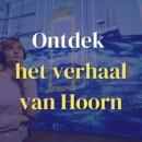 Ontdek het verhaal van Hoorn